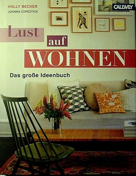 Lust auf Wohnen - das große Ideenbuch von Holly Becker, Joanna Copestick